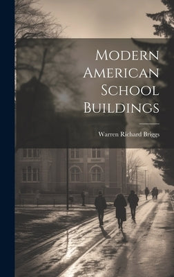 Modern American School Buildings by Briggs, Warren Richard [From Old Cat