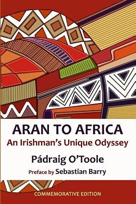 Aran to Africa: An Irishman's Unique Odyssey by O'Toole, Padraig