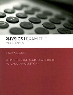 Physics I Exam File: Mechanics by Western, Arthur B.