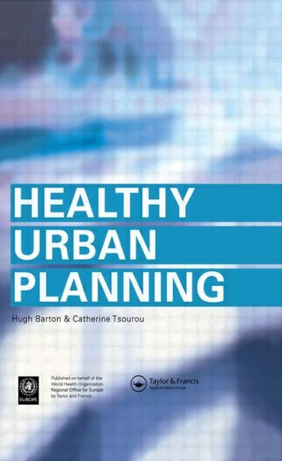 Healthy Urban Planning by Barton, Hugh