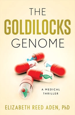 The Goldilocks Genome: A Medical Thriller by Aden, Elizabeth Reed