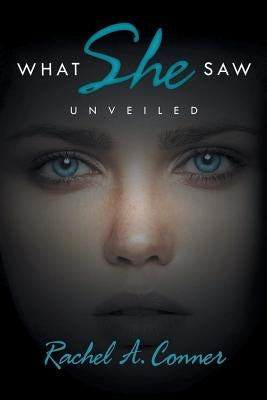What She Saw, Unveiled by Conner, Rachel a.
