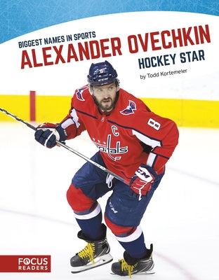 Alexander Ovechkin: Hockey Star by Kortemeier, Todd