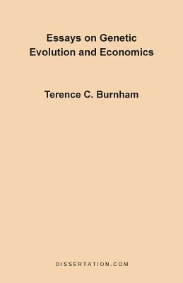Essays on Genetic Evolution and Economics by Burnham, Terence Charles