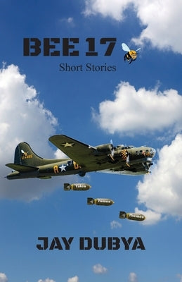 Bee 17, Short Stories: Tales, Tomes, Themes by Dubya, Jay