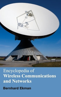 Encyclopedia of Wireless Communications and Networks by Ekman, Bernhard