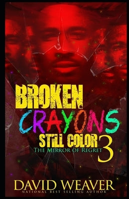 Broken Crayons Still Color 3: The Mirror of Regret by Weaver, David