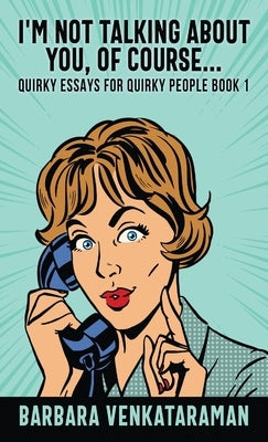 I'm Not Talking About You, Of Course... by Venkataraman, Barbara