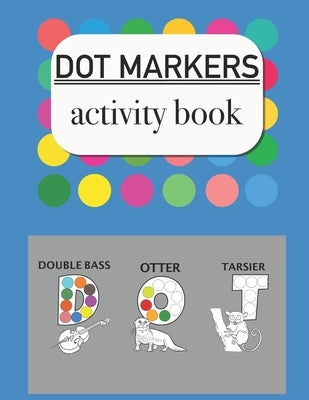 Dot Makers activity book: Easy guided big Dot 8,5" x 11" Letters by Book, Activity