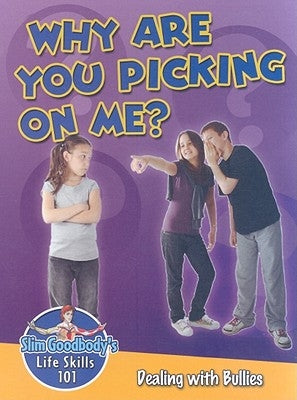 Why Are You Picking on Me?: Dealing with Bullies by Burstein, John