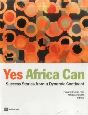 Yes Africa Can: Success Stories from a Dynamic Continent by Chuhan-Pole, Punam