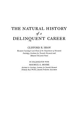 The Natural History of a Delinquent Career by Shaw, Clifford Robe
