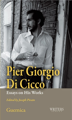 Pier Giorgio Di Cicco: Essays on His Works Volume 34 by Pivato, Joseph