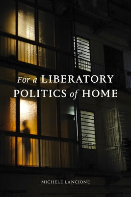 For a Liberatory Politics of Home by Lancione, Michele
