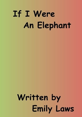 If I Were An Elephant by Laws, Emily