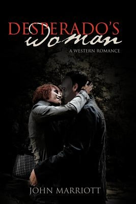 Desperado's Woman: A Western Romance by Marriott, John