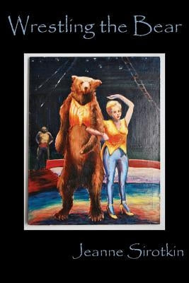 Wrestling the Bear by Sirotkin, Jeanne