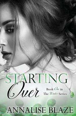 Starting Over (Book One in The Winters Series) by Blaze, Annalise