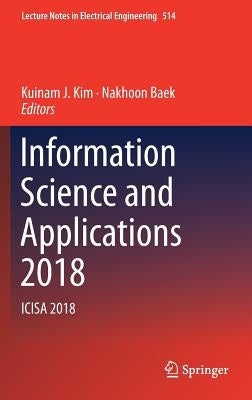 Information Science and Applications 2018: Icisa 2018 by Kim, Kuinam J.