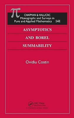 Asymptotics and Borel Summability by Costin, Ovidiu