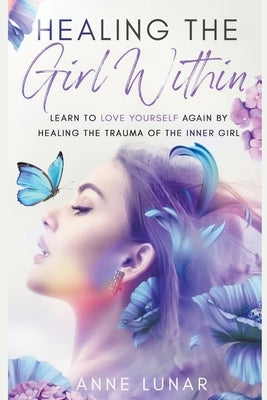 Healing The Girl Within by Lunar, Anne