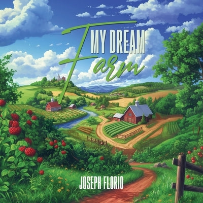 My Dream Farm by Florio, Joseph