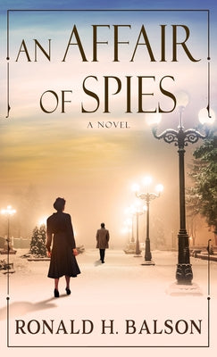 An Affair of Spies by Balson, Ronald H.