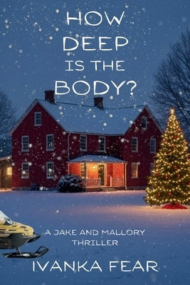 How Deep is the Body?: A Jake and Mallory Thriller by Fear, Ivanka