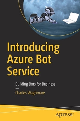 Introducing Azure Bot Service: Building Bots for Business by Waghmare, Charles