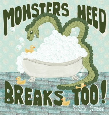 Monsters Need Breaks Too! Second Edition by Green, Stacie