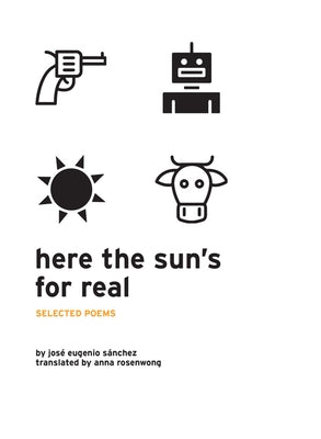 Here the Sun's for Real: Selected Poems by Sánchez, José Eugenio