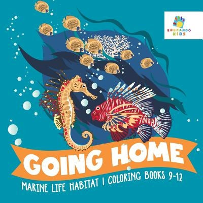 Going Home Marine Life Habitat Coloring Books 9-12 by Educando Kids
