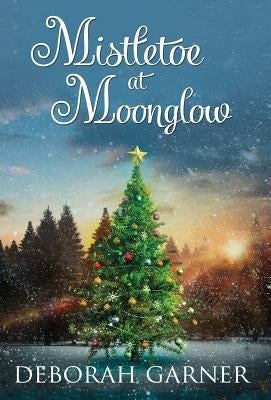 Mistletoe at Moonglow by Garner, Deborah