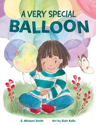 A Very Special Balloon by Smith, S. Michael