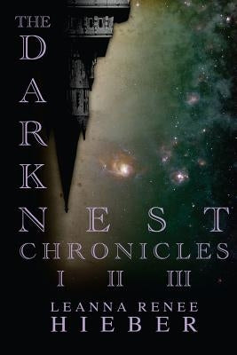 The Dark Nest Chronicles I-III by Hieber, Leanna Renee