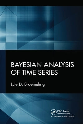 Bayesian Analysis of Time Series by Broemeling, Lyle D.