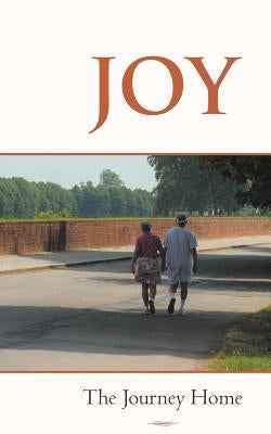 Joy: The Journey Home by Rich, Deacon Bill