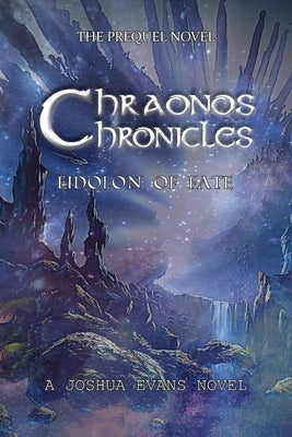 Chraonos Chronicles: Eidolon of Fate by Evans, Joshua