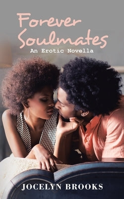 Forever Soulmates: An Erotic Novella by Brooks, Jocelyn