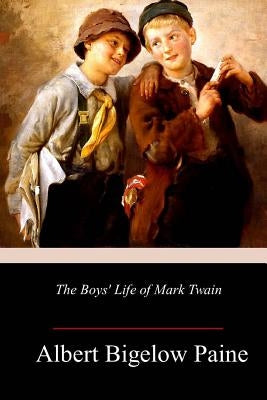 The Boys' Life of Mark Twain by Paine, Albert Bigelow