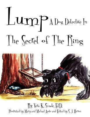 Lump: A Dog Detective In The Secret of The Ring by Swade, Vera K.