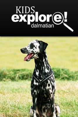 Dalmatians - Kids Explore: Animal books nonfiction - books ages 5-6 by Explore!, Kids