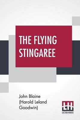The Flying Stingaree by Blaine (Harold Leland Goodwin), John