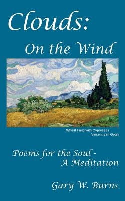 Clouds: On the Wind - Poems for the Soul - A Meditation by Burns, Gary W.