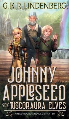 Johnny Appleseed and the Tuscoraura Elves by Lindenberg, G. K. R.