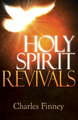 Holy Spirit Revivals by Finney, Charles G.