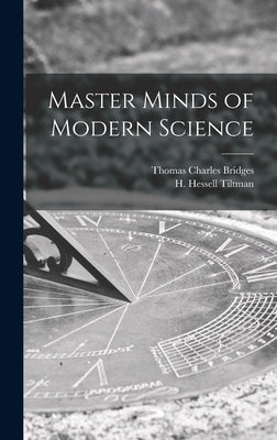 Master Minds of Modern Science by Bridges, Thomas Charles 1868-