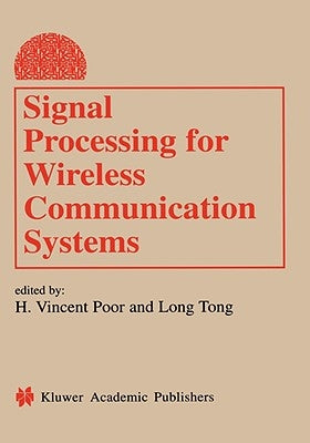 Signal Processing for Wireless Communications Systems by Poor, H. Vincent