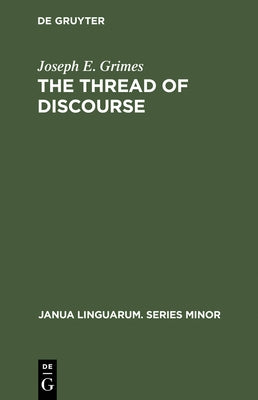 The Thread of Discourse by Grimes, Joseph E.