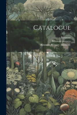 Catalogue by (Biltmore, Biltmore Nursery